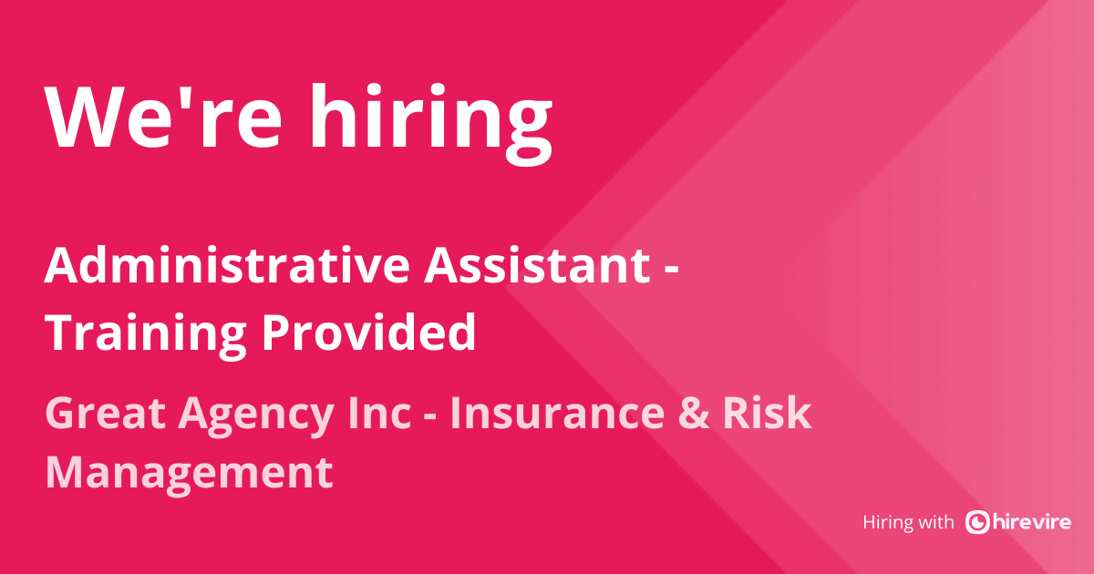 Administrative Assistant - Training Provided | Great Agency Inc ...