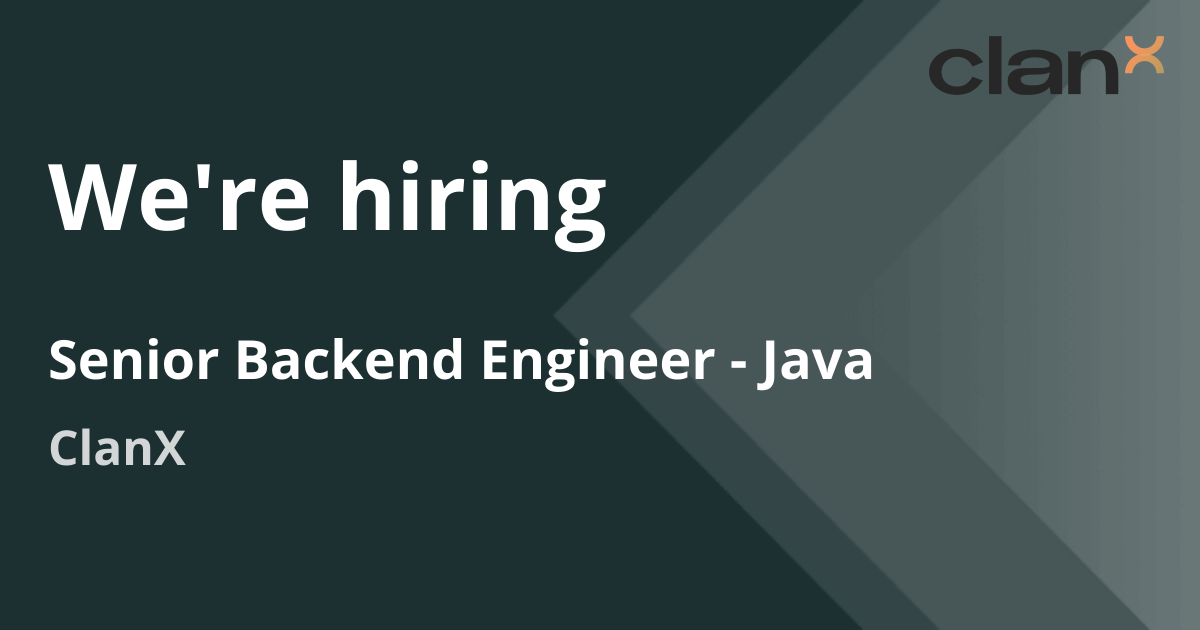 Senior Backend Engineer - Java | ClanX